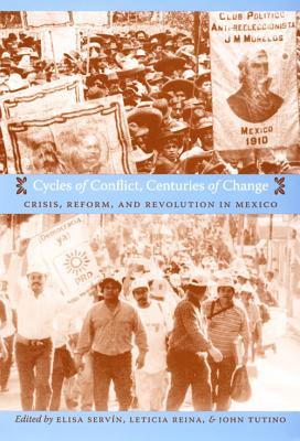 Cycles of Conflict, Centuries of Change: Crisis, Reform, and Revolution in Mexico