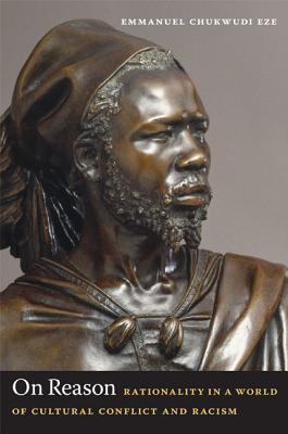 On Reason: Rationality in a World of Cultural Conflict and Racism