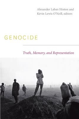 Genocide: Truth, Memory, and Representation (The Cultures and Practice of Violence)