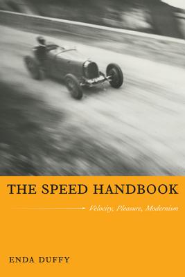 The Speed Handbook: Velocity, Pleasure, Modernism (Post-Contemporary Interventions)