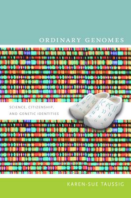 Ordinary Genomes: Science, Citizenship, and Genetic Identities (Experimental Futures)