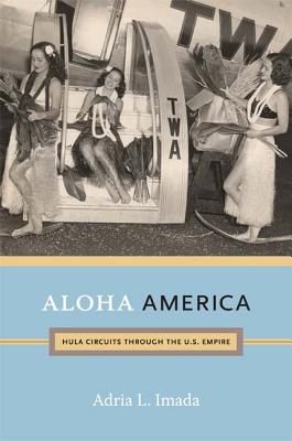 Image for Aloha America: Hula Circuits through the U.S. Empire