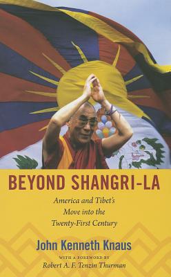 Beyond Shangri-La: America and Tibet's Move into the Twenty-First Century (American Encounters/Global Interactions)