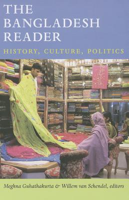 The Bangladesh Reader: History, Culture, Politics (The World Readers)