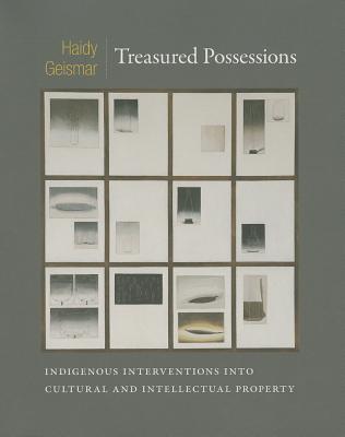 Treasured Possessions: Indigenous Interventions into Cultural and Intellectual Property (Objects/Histories)