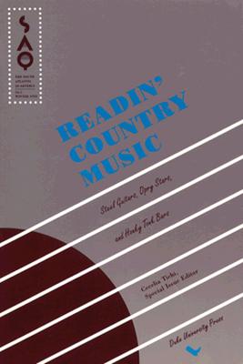 Readin' Country Music: Steel Guitars, Opry Stars, and Honky Tonk Bars (The South Atlantic Quarterly Winter 1995, Vol 94 No 1)