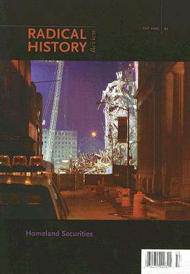 Homeland Securities (Volume 2005) (Radical History Review (Duke University Press))