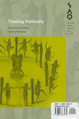 Thinking Politically (Volume 104) (South Atlantic Quarterly)