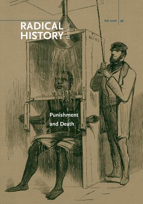 Punishment and Death: The Need for Radical Analysis (Volume 2006) (A Special Issue of Radical History Review)