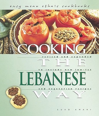 Cooking the Lebanese Way (Easy Menu Ethnic Cookbooks) Revised and Expanded