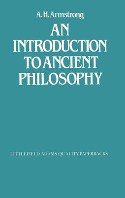 An Introduction to Ancient Philosophy (Littlefield, Adams Quality Paperback) by A. H. Armstrong(2005-11-05)