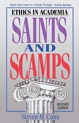 Image for Saints and Scamps Ethics in Academia Saints and Scamps Ethics in Academia