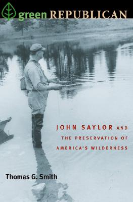 Green Republican: John Saylor and the Preservation of America's Wilderness (Regional)
