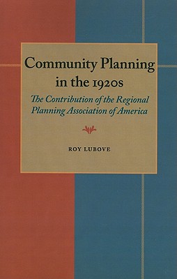 Community Planning in the 1920's: The Contribution of the Regional Planning Association of America
