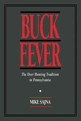 Buck Fever: The Deer Hunting Tradition in Pennsylvania