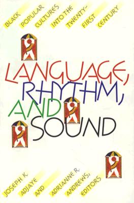 Image for Language, Rhythm, and Sound: Black Popular Cultures into the Twenty-first Century Language, Rhythm, and Sound: Black Popular Cultures into the Twenty-first Century