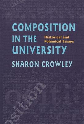 Composition In The University: Historical and Polemical Essays (Composition, Literacy, and Culture) [Paperback] Crowley, Sharon