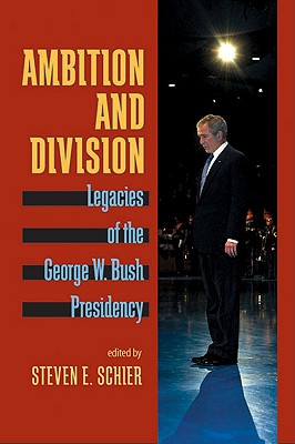 Ambition and Division: Legacies of the George W. Bush Presidency