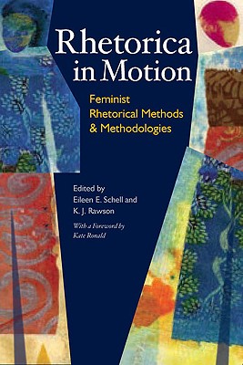 Rhetorica in Motion: Feminist Rhetorical Methods and Methodologies (Composition, Literacy, and Culture)