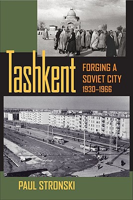 TASHKENT: FORGING A SOVIET CITY 1930-1966