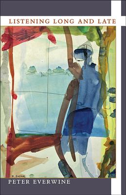 Listening Long and Late (Pitt Poetry Series)