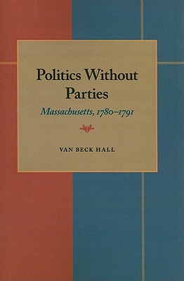 Politics Without Parties: Massachusetts, 17801791