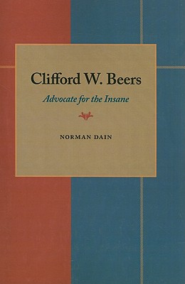 Clifford W. Beers: Advocate for the Insane (Contemporary Community Health)