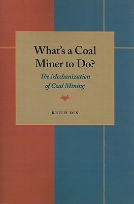 What's a Coal Miner to Do: The Mechanization of Coal Mining