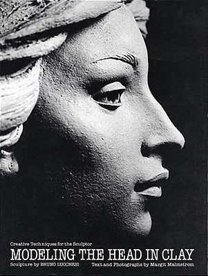 Image for Modeling the Head in Clay: Creative Techniques for the Sculptor