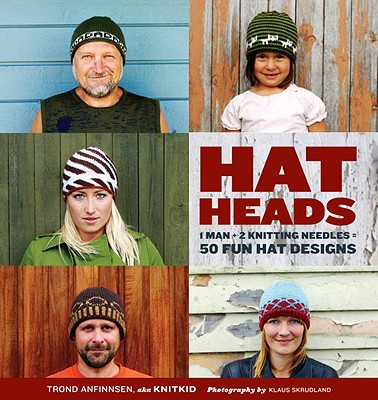 Hatheads: 1 Man + 2 Knitting Needles 50 Fun Hat Designs