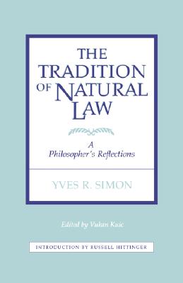 The Tradition of Natural Law: A Philosopher's Reflections