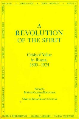 A Revolution of the Spirit: Crisis of Value in Russia, 1890-1924