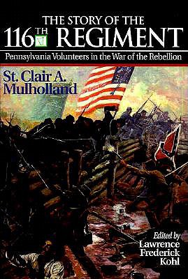 Story of the 116th Regiment Pennsylvania Volunteers in the War of Rebellion.
