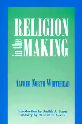Religion in the Making: Lowell Lectures, 1926