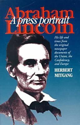 Abraham Lincoln: A Press Portrait (The North's Civil War)