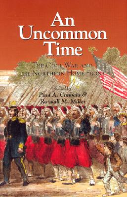 An Uncommon Time: The Civil War and the Northern Front .