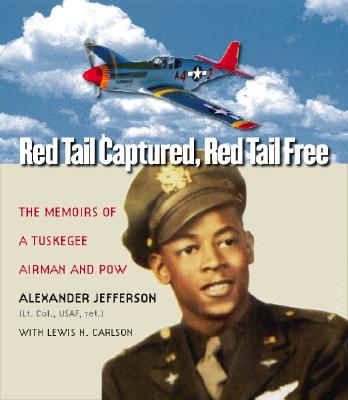 RED TAIL CAPTURED, RED TAIL FREE: THE MEMOIRS OF A TUSKEGEE AIRMAN AND POW