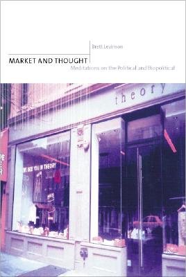 Market and Thought: Meditations on the Political and Biopolitical