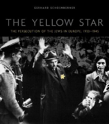 The Yellow Star: The Persecution of the Jews in Europe, 1933-1945