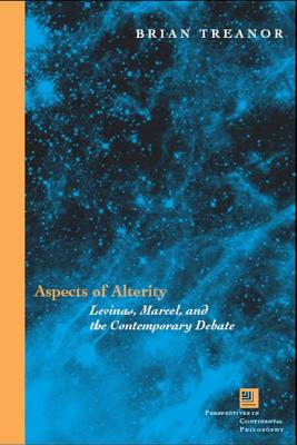 Aspects of Alterity: Levinas, Marcel, and the Contemporary Debate (Perspectives in Continental Philosophy) Image for Aspects of Alterity: Levinas, Marcel, and the Contemporary Debate (Perspectives in Continental Philosophy)