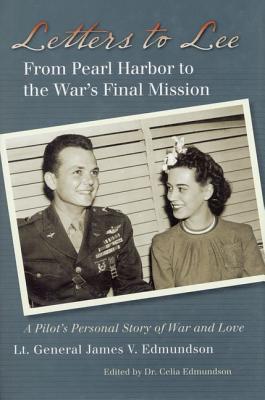 Letters to Lee: From Pearl Harbor to the War's Final Mission