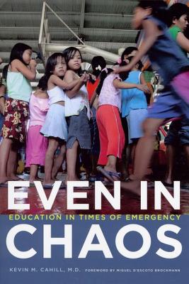 Even in Chaos: Education in Times of Emergency (International Humanitarian Affairs)