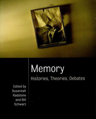 Memory: Histories, Theories, Debates