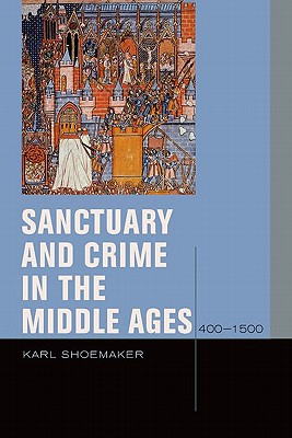 Image for Sanctuary and Crime in the Middle Ages, 4001500 Sanctuary and Crime in the Middle Ages, 4001500