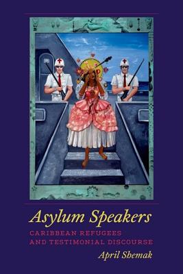 Asylum Speakers: Caribbean Refugees and Testimonial Discourse (American Literatures Initiative)