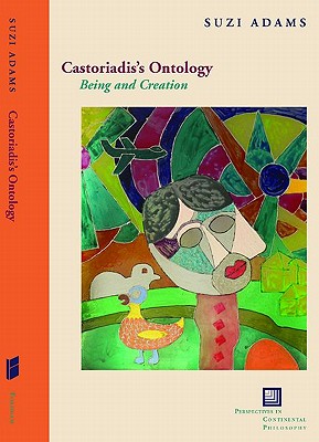 Image for Castoriadis's Ontology: Being and Creation (Perspectives in Continental Philosophy (Paperback Unnumbered))