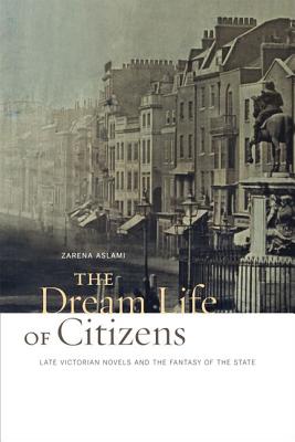 The Dream Life of Citizens: Late Victorian Novels and the Fantasy of the State