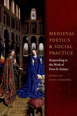 Medieval Poetics and Social Practice: Responding to the Work of Penn R. Szittya (Fordham Series in Medieval Studies)