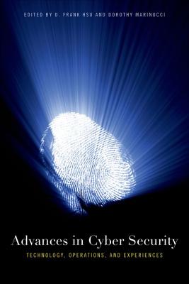 Advances in Cyber Security: Technology, Operations, and Experiences