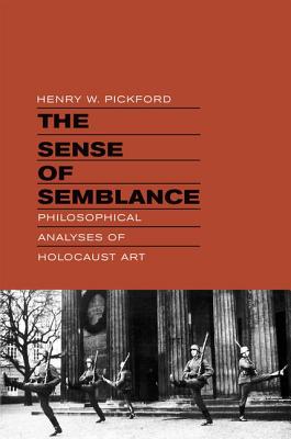 The Sense of Semblance: Philosophical Analyses of Holocaust Art